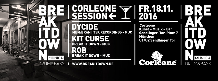 Poster: 18.11.16 BREAK IT DOWN - CORLEONE SESSION WITH DYCIDE