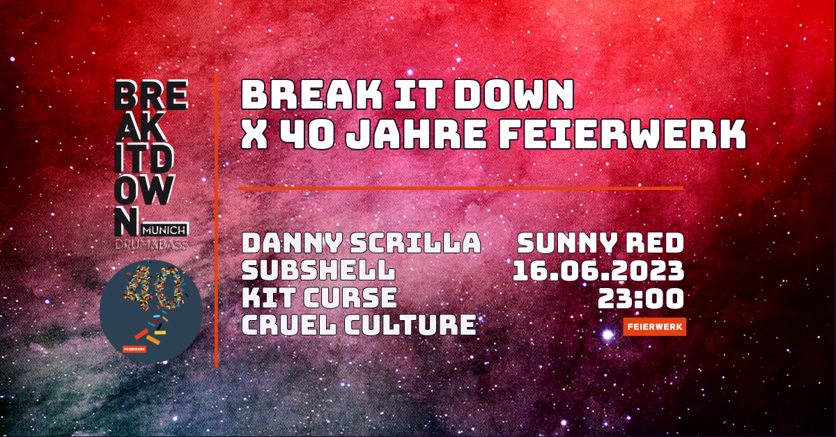 Poster: 16.06.23 Break it Down x 40 Jahre Feierwerk with Danny Scrilla & Subshell